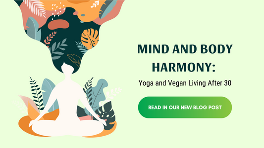 Mind and Body Harmony: Yoga and Vegan Living After 30